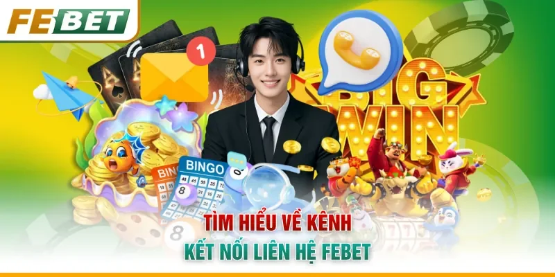 Tìm hiểu về kênh kết nối liên hệ Febet